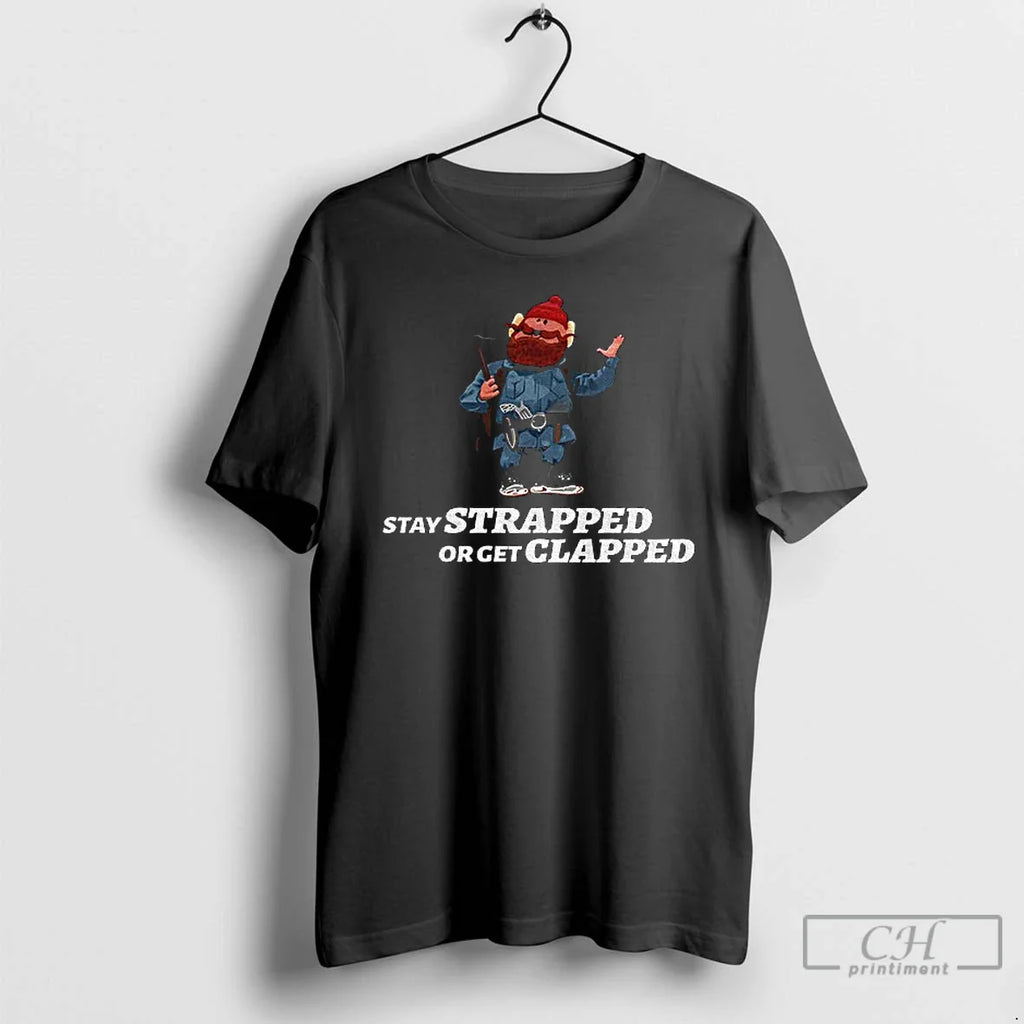 Classic Yukon Cornelius Stay Strapped Get Clapped T-Shirts, Hoodie, Sweatshirt