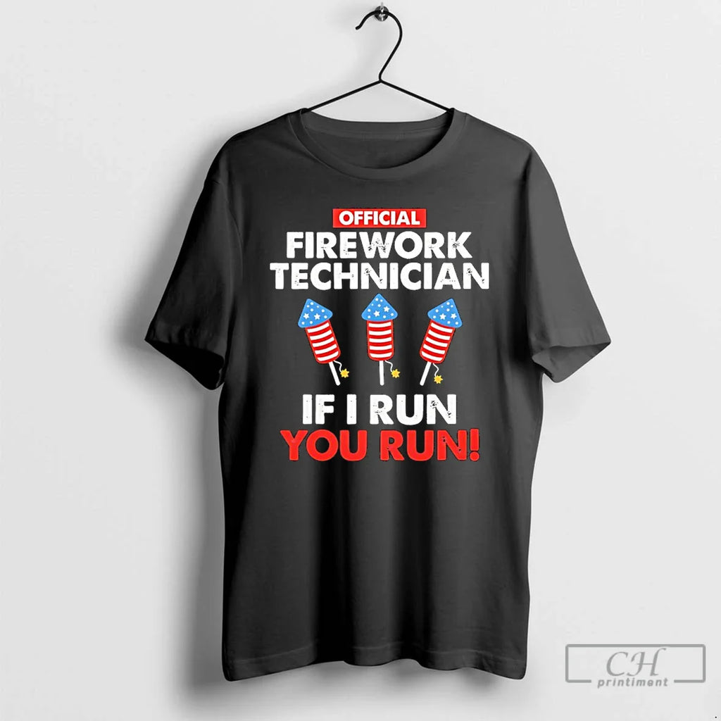 Classic Firework Technician If I Run You Run T-Shirts, Hoodie, Sweatshirt