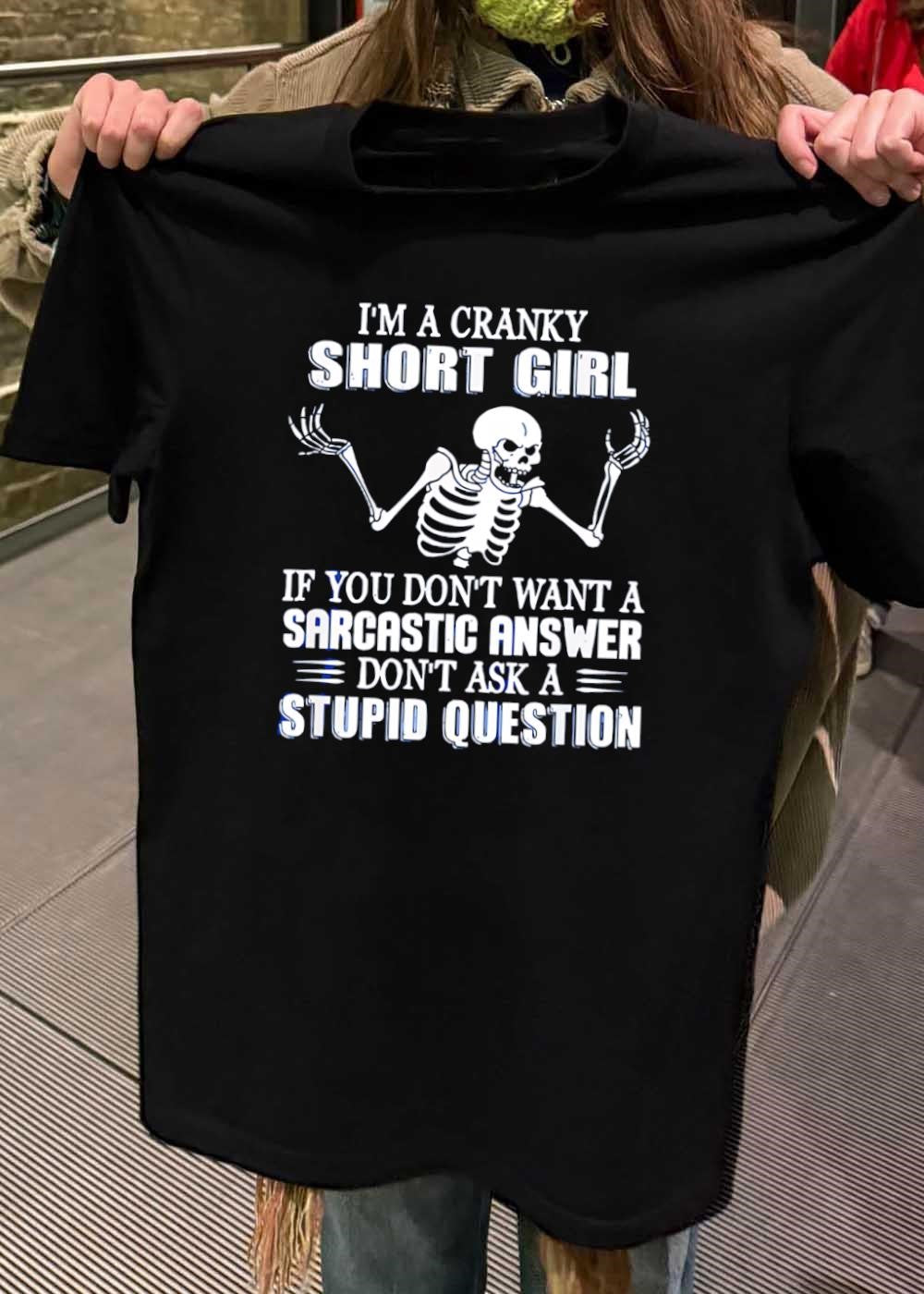 Cranky Short Girl Skeleton Graphic Sarcastic Answer Stupid Question T-Shirt