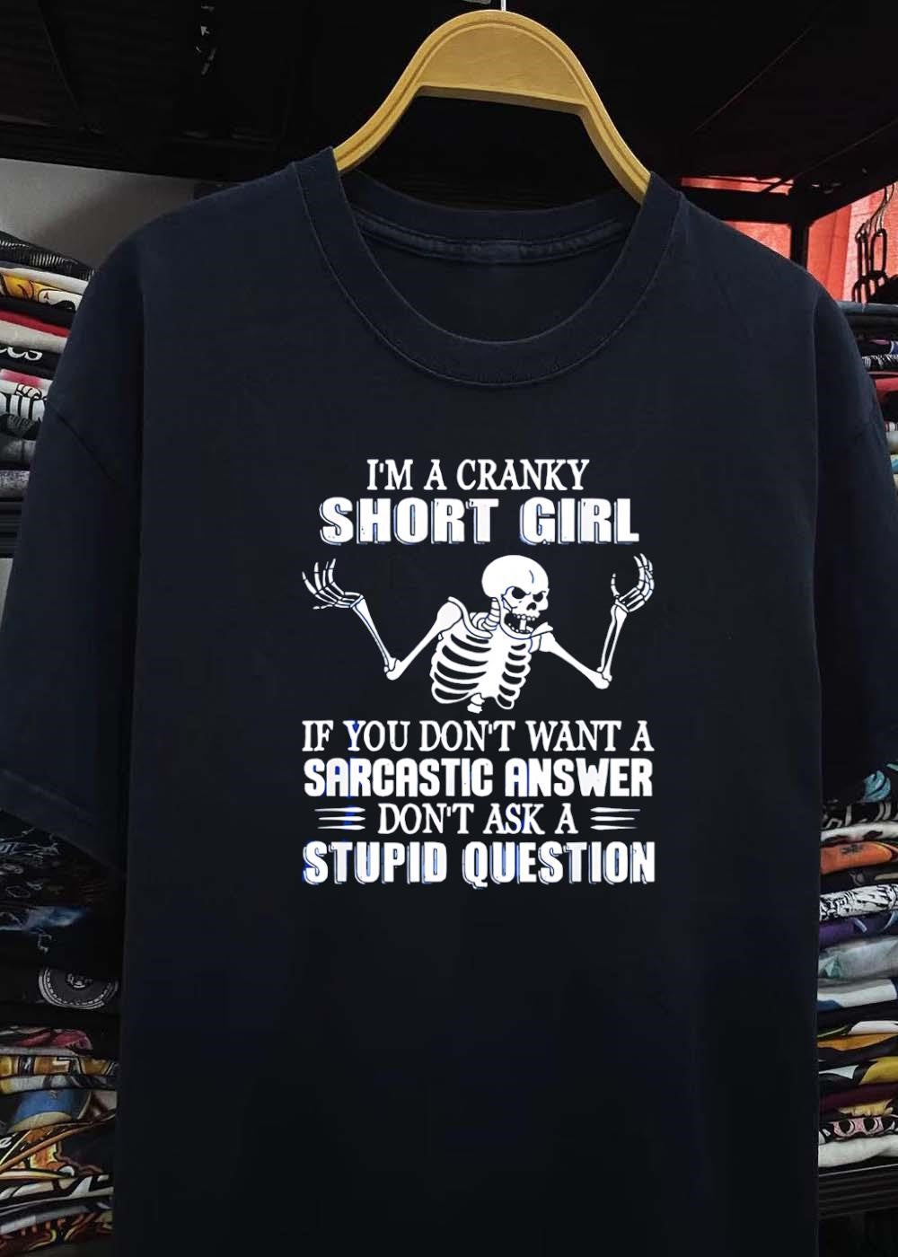 Cranky Short Girl Skeleton Graphic Sarcastic Answer Stupid Question T-Shirt