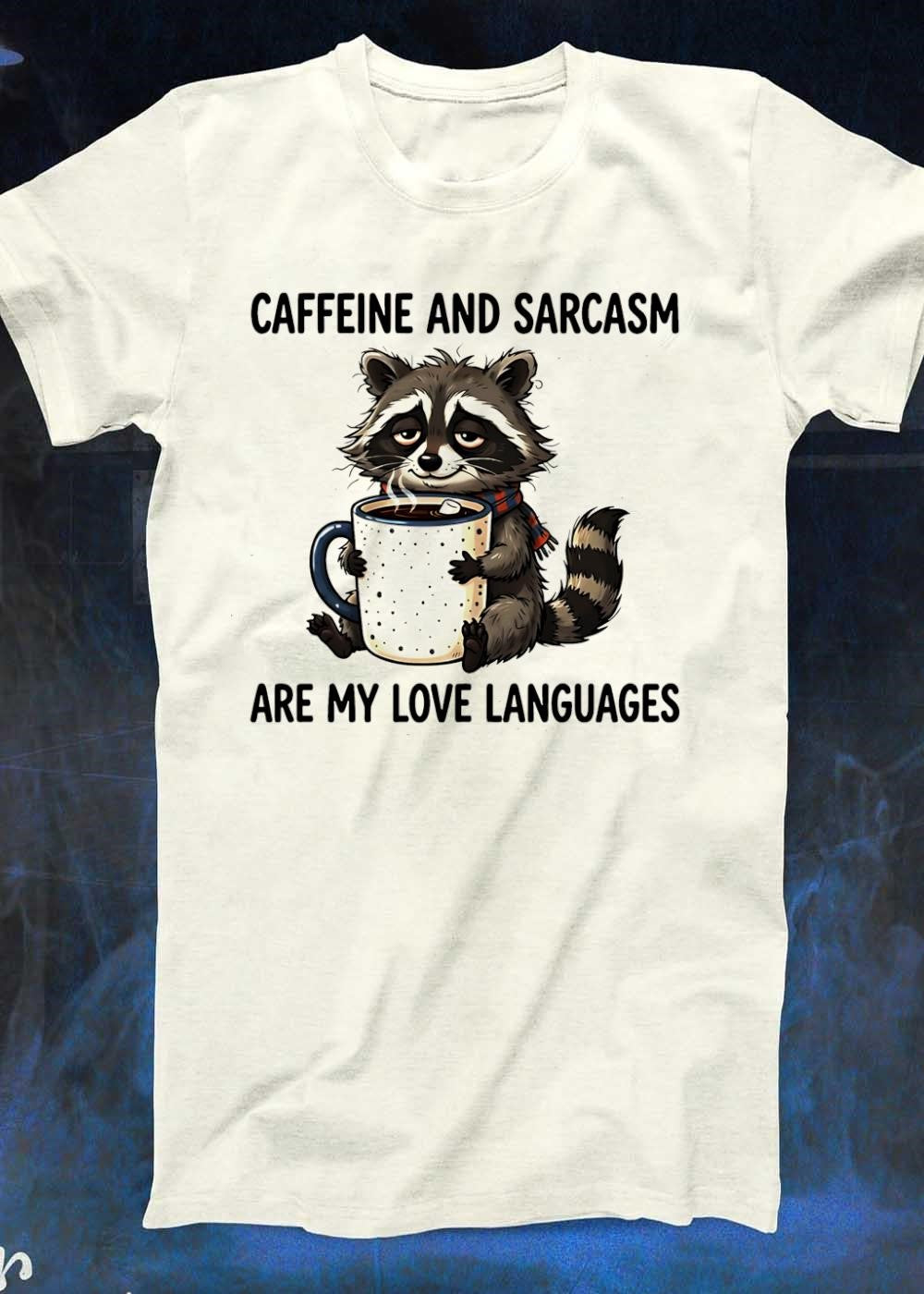 Cute Raccoon Holding Coffee Mug Caffeine and Sarcasm Are My Love Languages T-Shirt