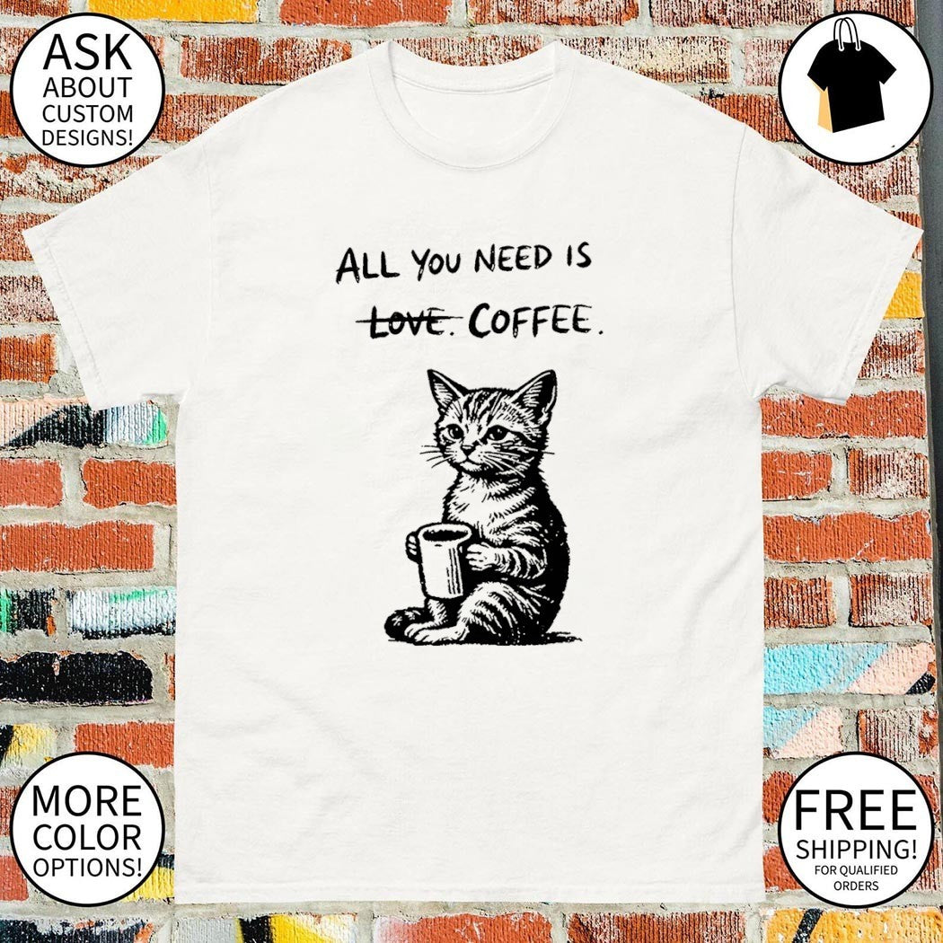 Cute cat coffee daily happy all you need is love coffee shirt
