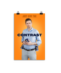 Just Give The Contrast Poster