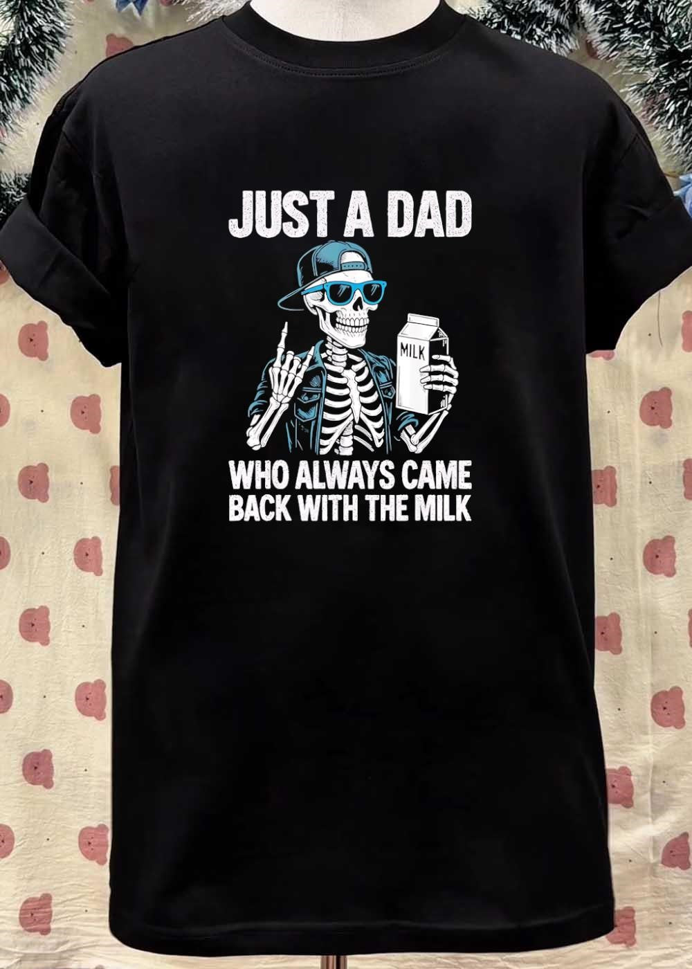 Dad Skeleton Making Rock Hand Sign Just a Dad Who Always Came Back with the Milk T-Shirt