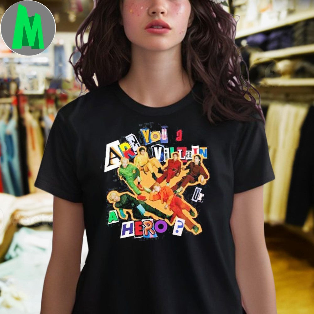 Design Are You A Villain or A Hero Xdinary Heroes Shirt