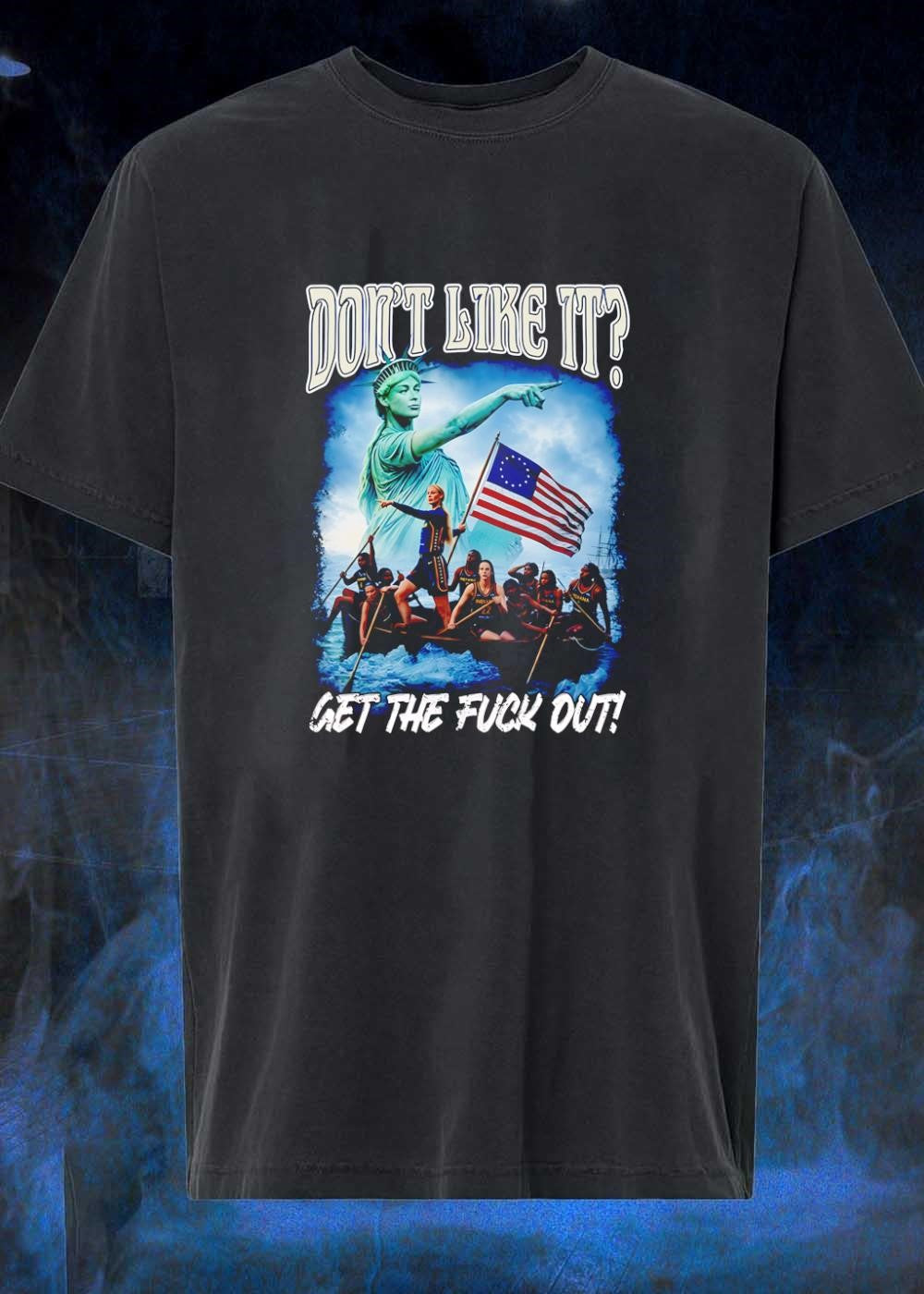 Don’t Like It Get the Fuck Out Statue of Liberty Basketball Team T-Shirt