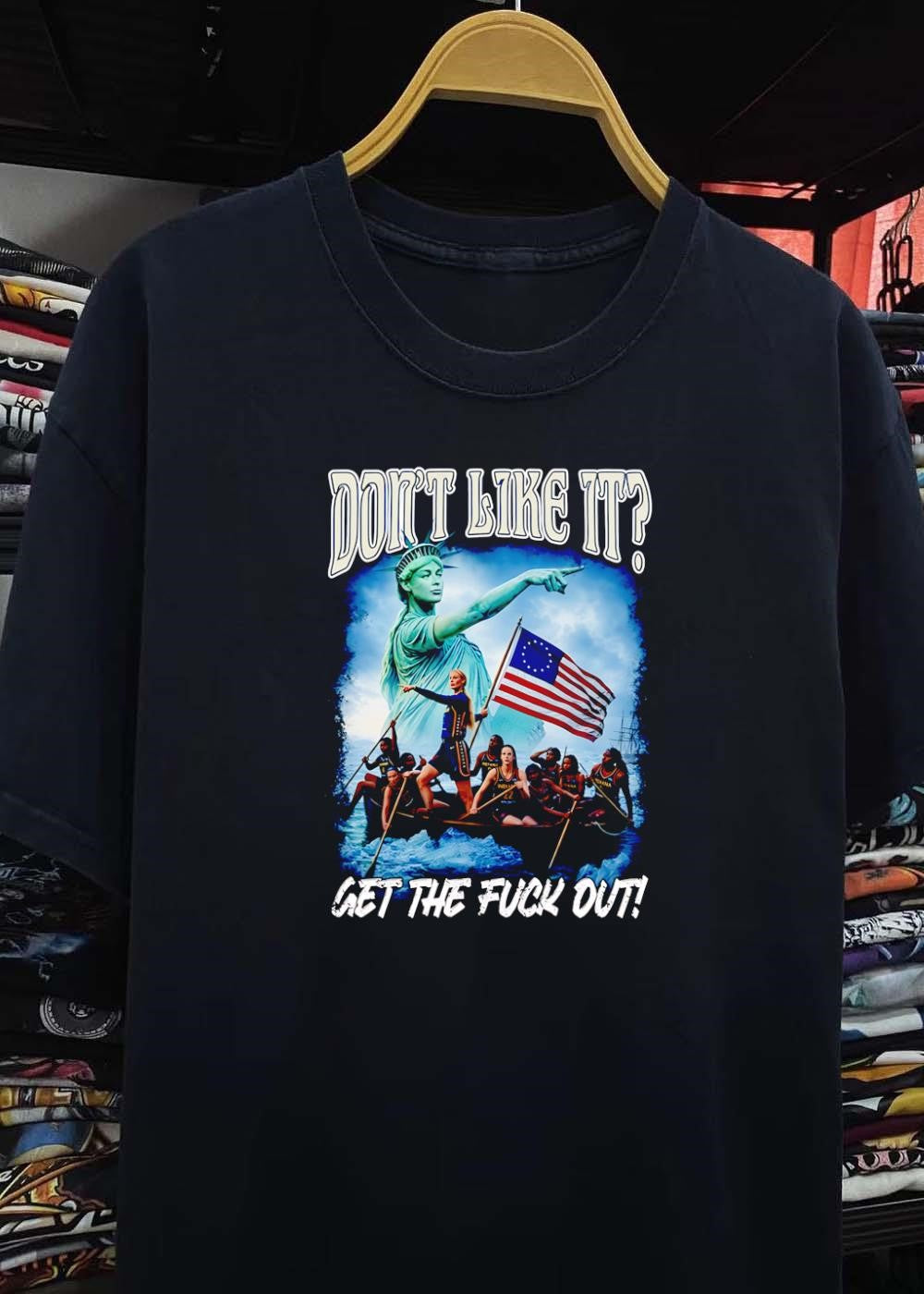Don’t Like It Get the Fuck Out Statue of Liberty Basketball Team T-Shirt