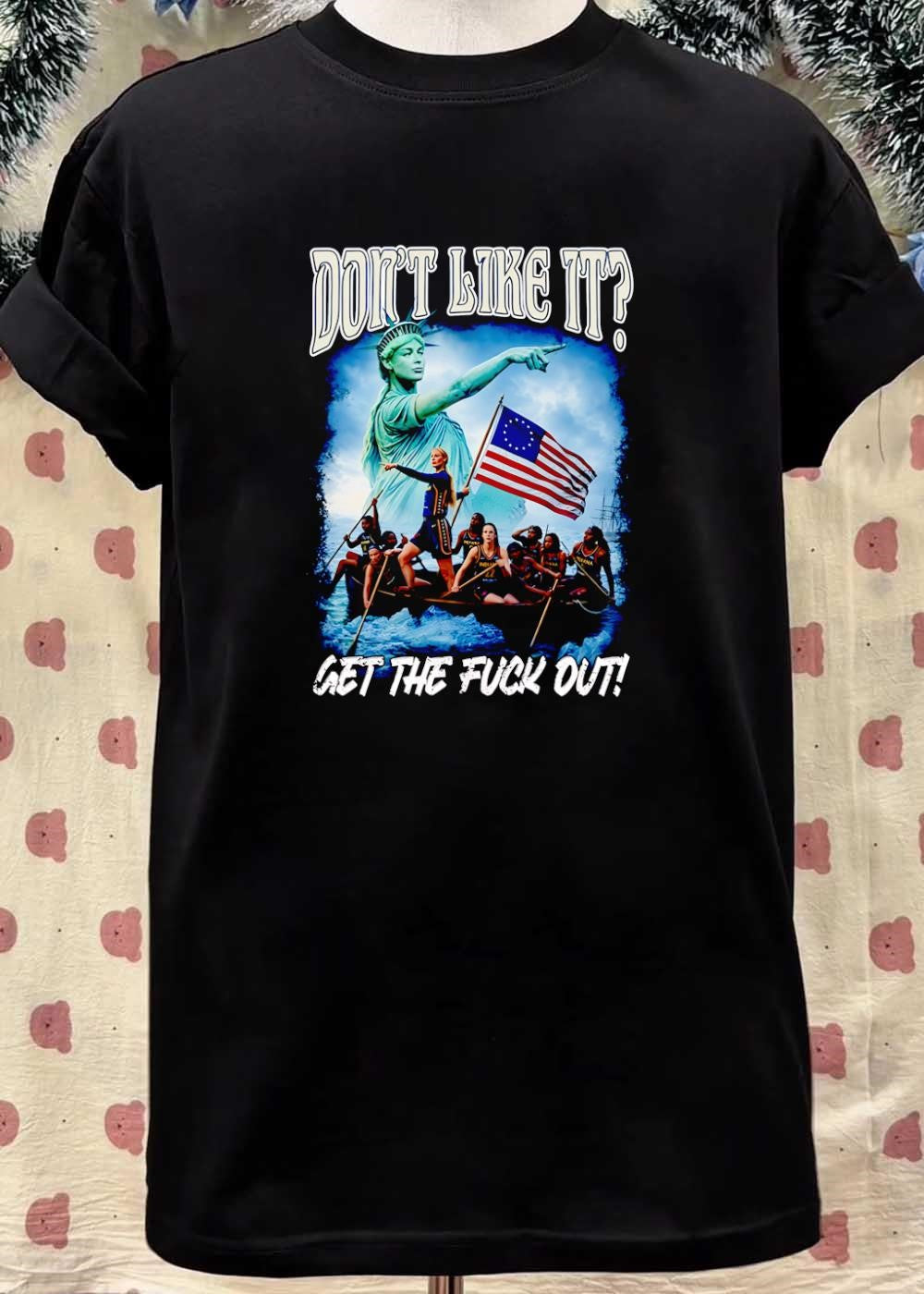 Don’t Like It Get the Fuck Out Statue of Liberty Basketball Team T-Shirt