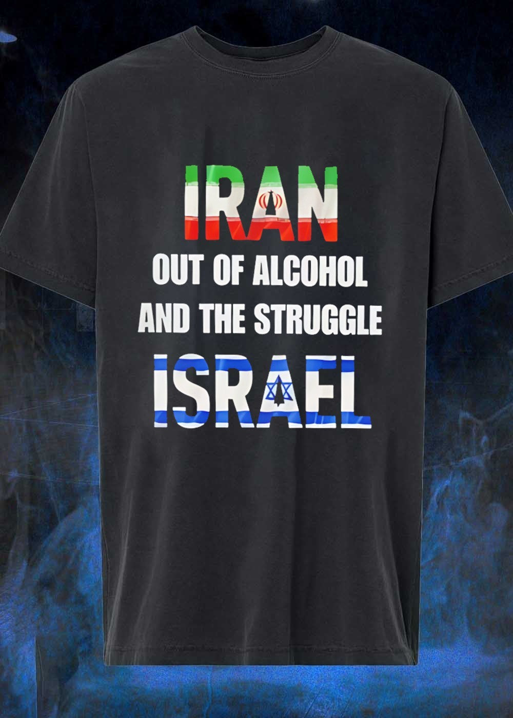 Casual Apparel Iran Out of Alcohol and the Struggle Israel T-Shirt