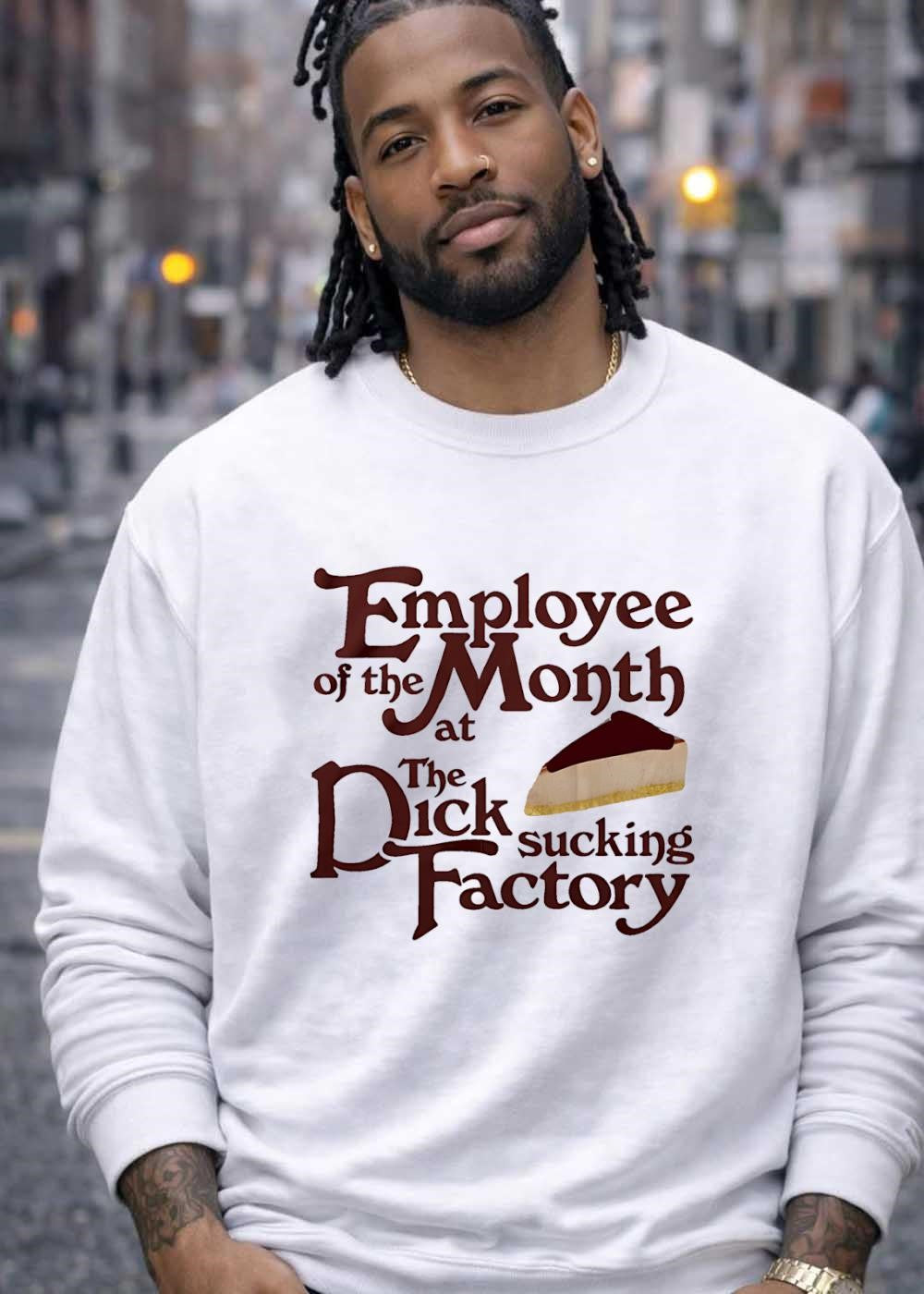 Employee of the Month at the Sucking Factory Dessert T-Shirt