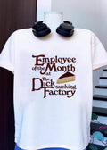 Employee of the Month at the Sucking Factory Dessert T-Shirt