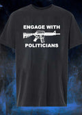 Engage with Politicians Rifle T-Shirt