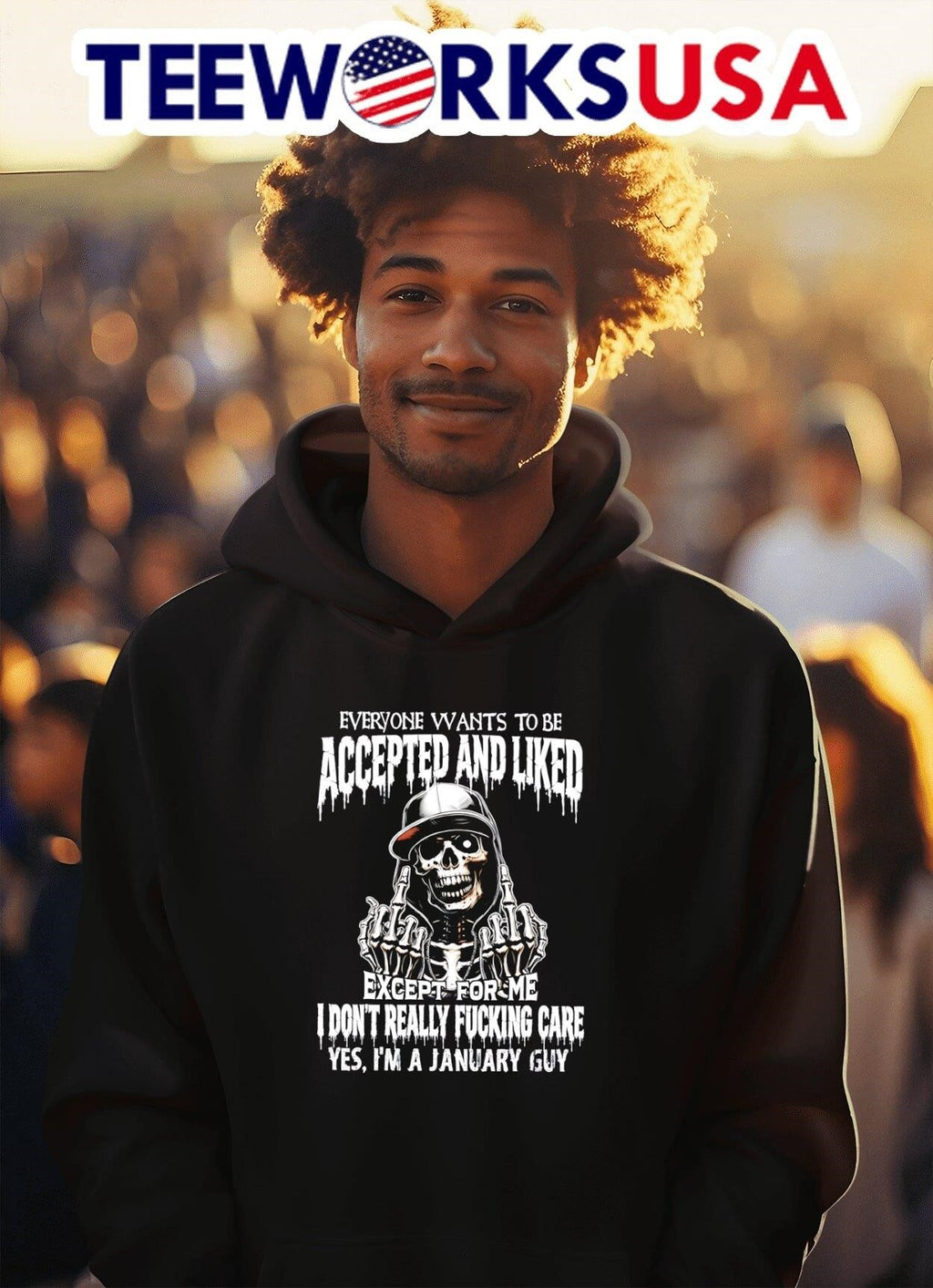 Everyone Wants To Be Accepted And Liked Except For Me I Don’t Really Fucking Care Yes I’m A January Guy Skeleton Shirt