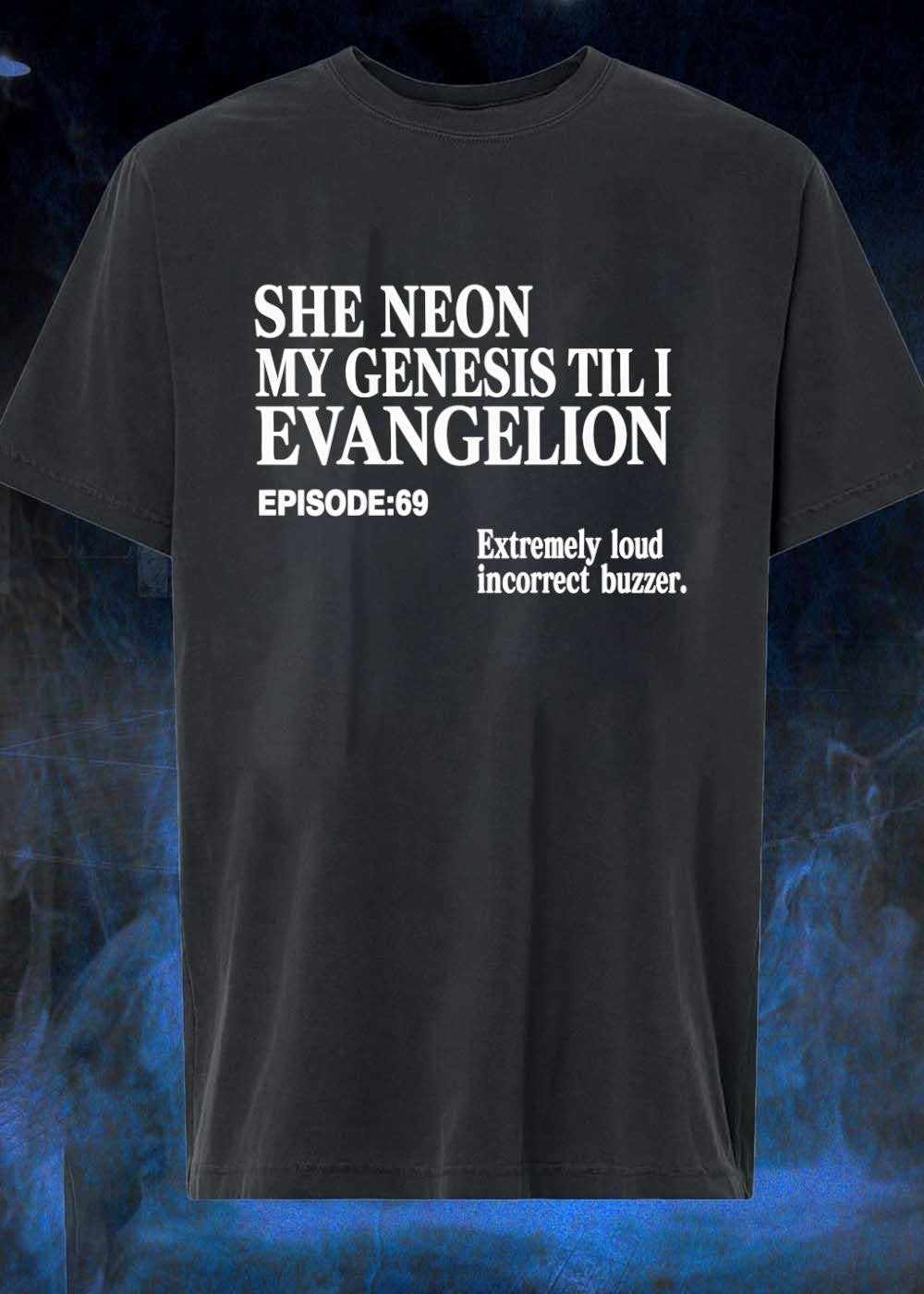 Extremely Loud Incorrect Buzzer She Neon My Genesis Til I Evangelion Episode 69 T-Shirt