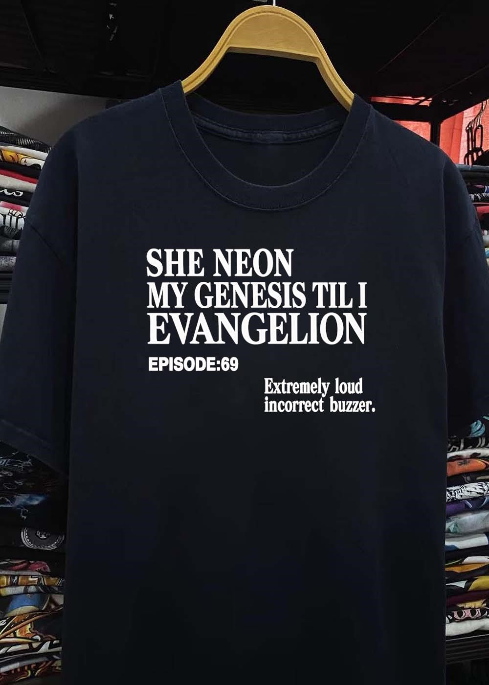 Extremely Loud Incorrect Buzzer She Neon My Genesis Til I Evangelion Episode 69 T-Shirt