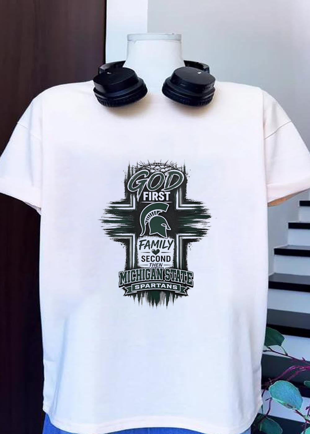 Faith and Fandom God First Family Second Then Michigan State Spartans T-Shirt
