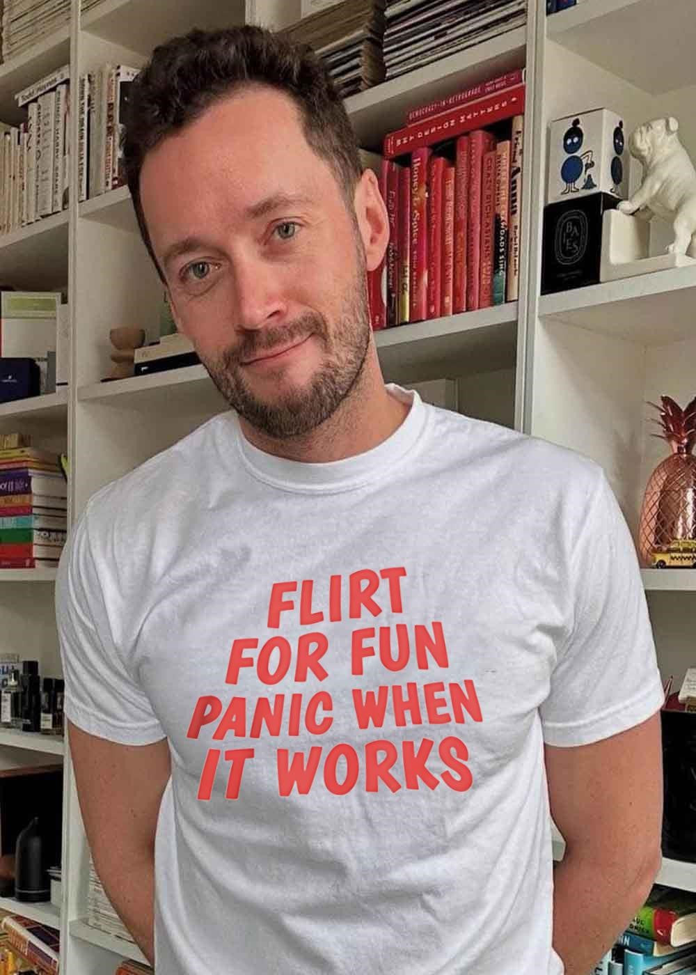 Flirt for Fun, Panic when It Works Short Sleeve T-Shirt