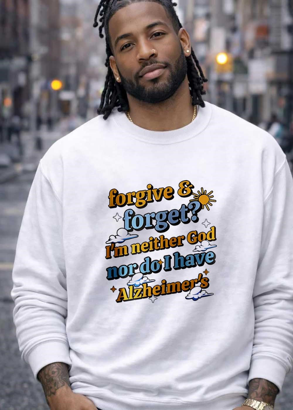 Forgive and Forget I’m neither God nor do I have Alzheimer’s T-Shirt