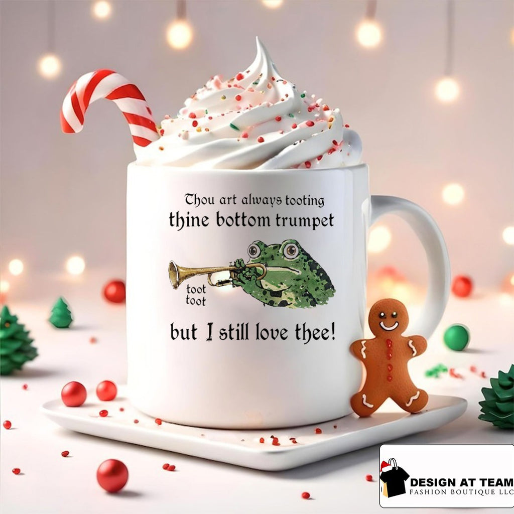 Frog thou art always tooting thine bottom trumpet toot toot but I still love thee shirt
