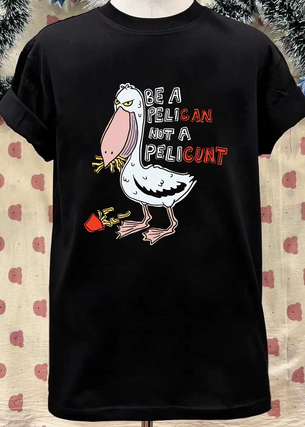 Funny Bird Eating Fries Graphic Be a Pelican Not a Pelicunt T-Shirt