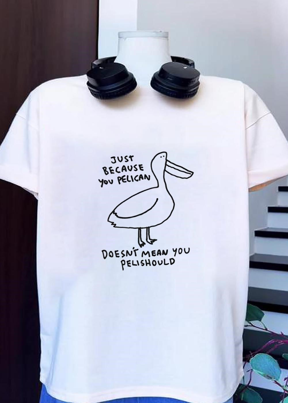 Funny Bird Humor Just Because You Can Does Not Mean You Should T-Shirt