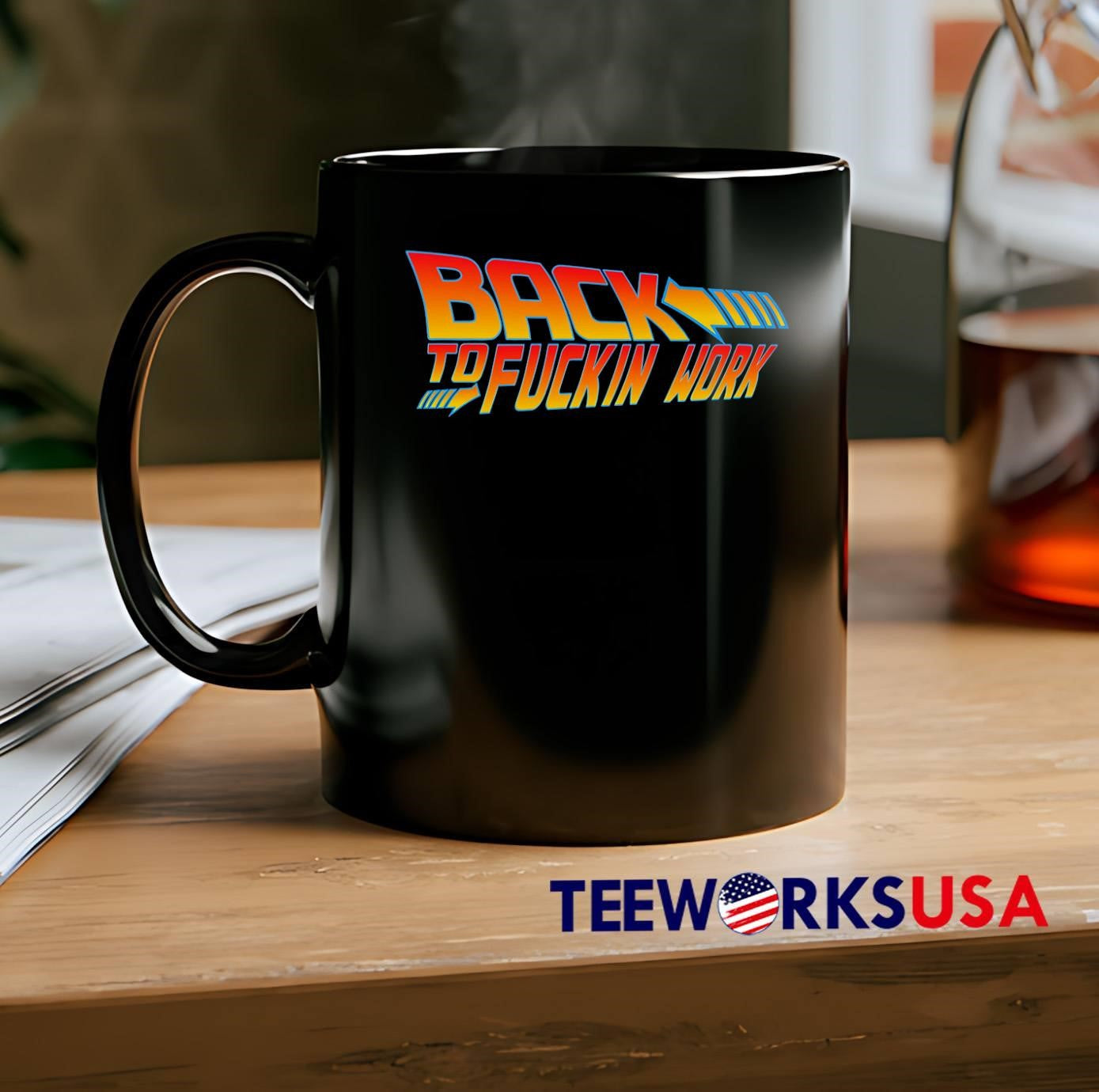 Funny Movie Quote Back to Fuckin Work T-Shirt