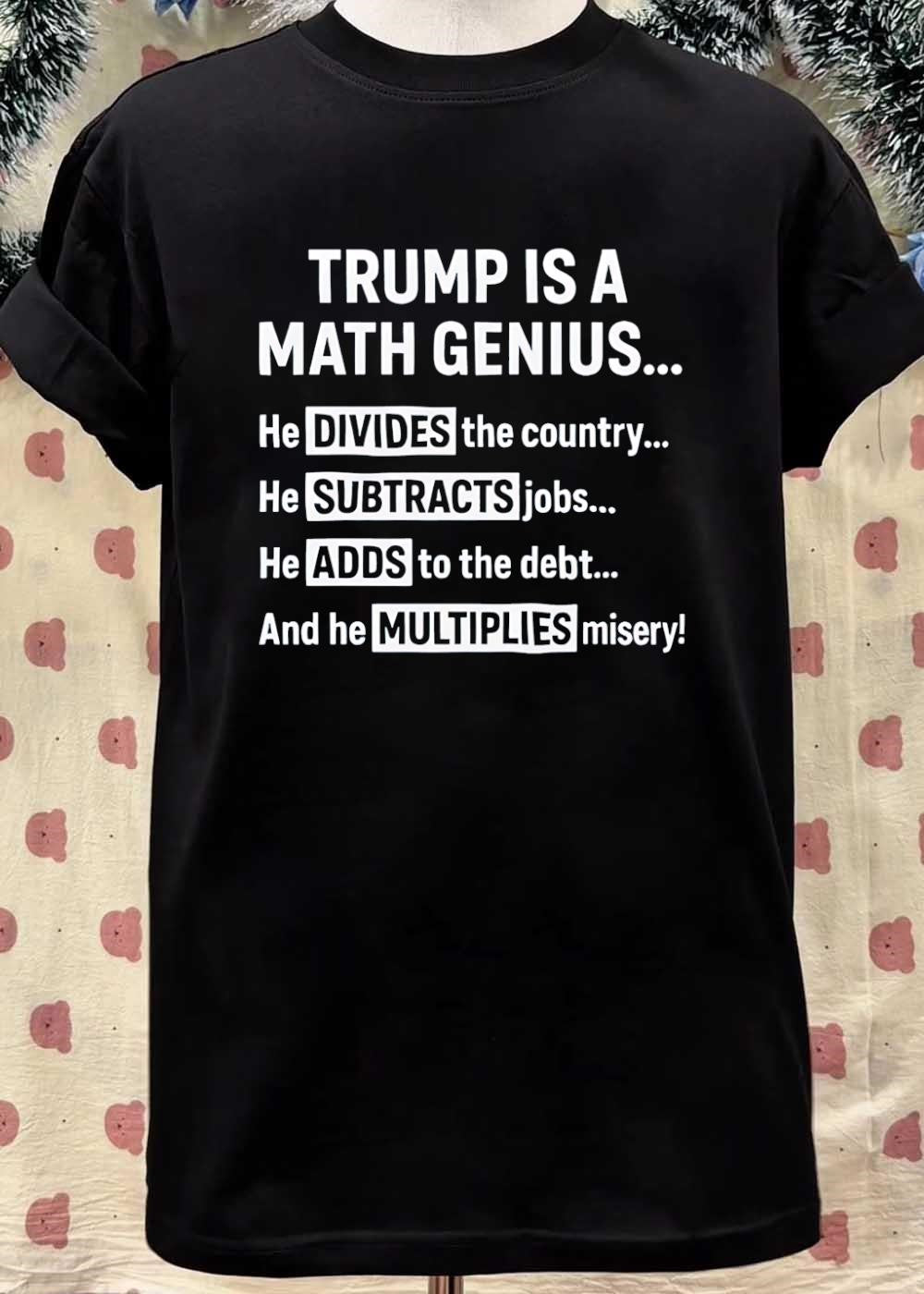 Funny Political Math Genius Divides Country Subtracts Jobs Adds Debt Multiplies Misery T-Shirt