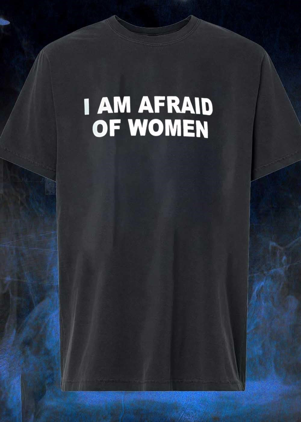 Funny Quote I Am Afraid of Women Unisex Graphic T-Shirt