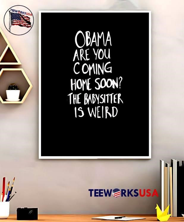 Funny Saying Are You Coming Home Soon the Babysitter Is Weird T-Shirt