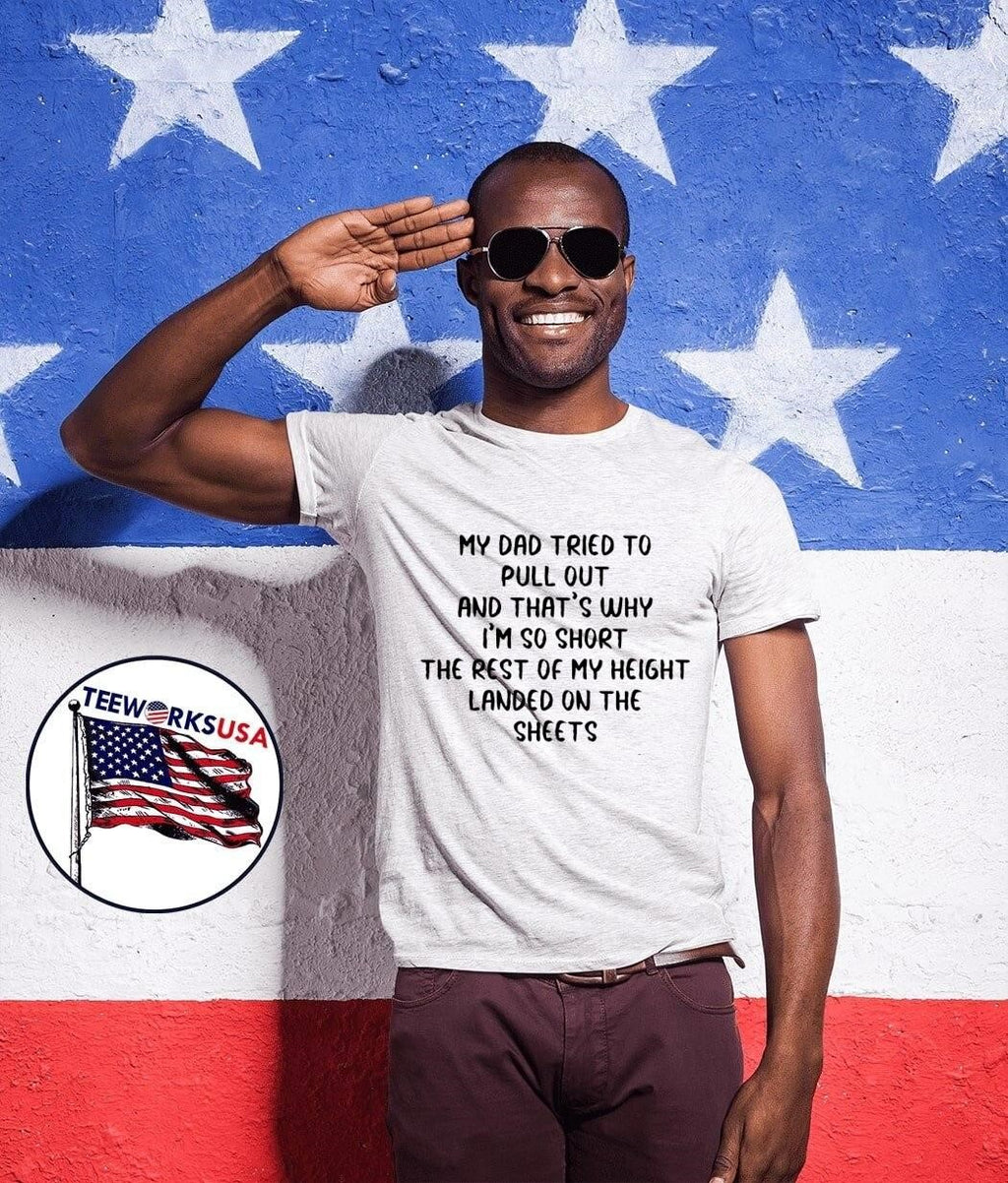 Funny Saying Short Dad Pull Out Height Sheets T-Shirt
