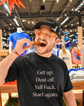 Get up dust off yell fuck start again quote shirt