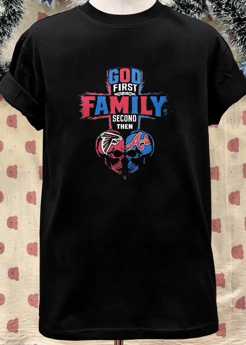God First Family Second Then Atlanta Falcons Atlanta Braves Skull shirt