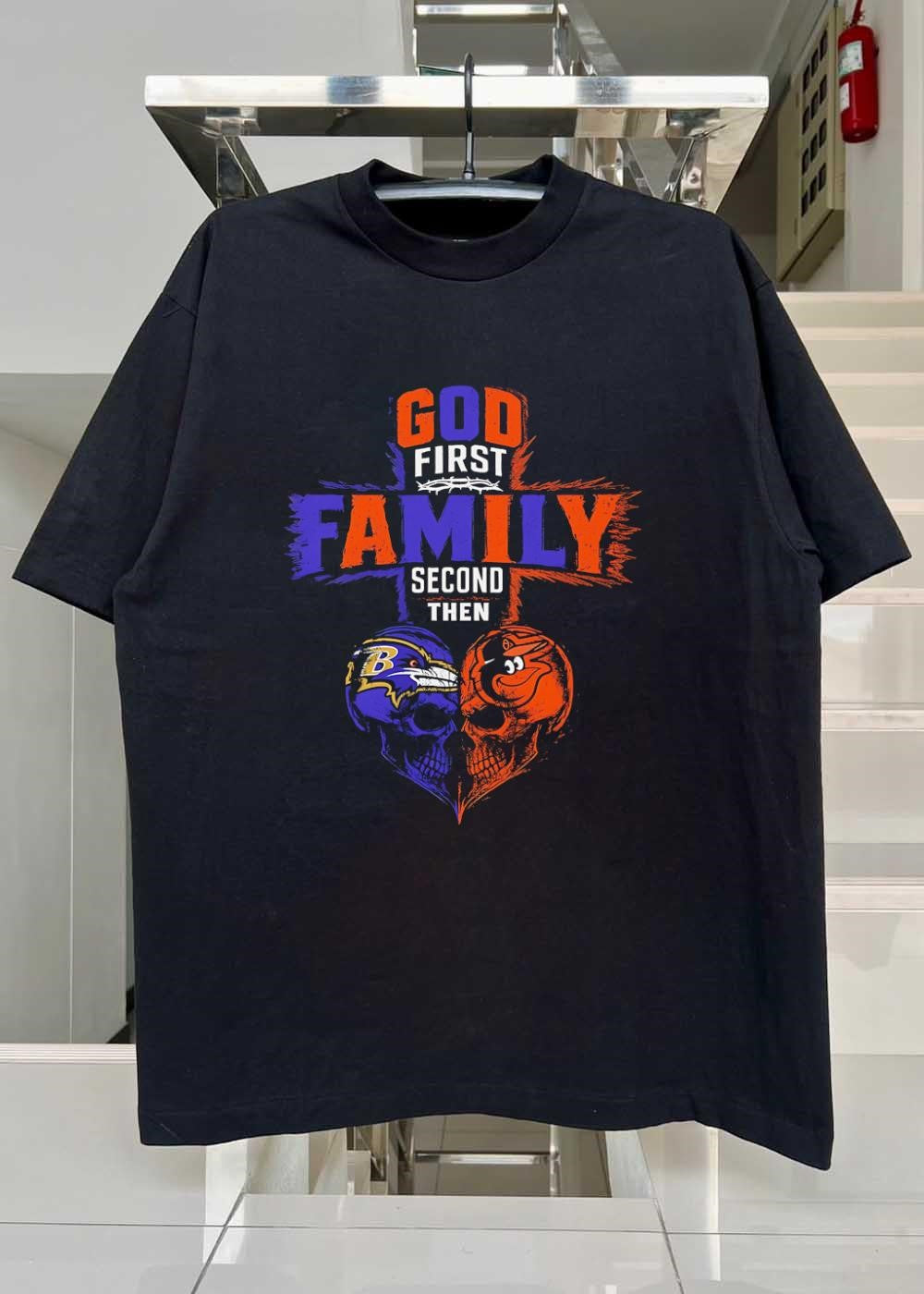 God First Family Second Then Baltimore Ravens Baltimore Orioles Skulls shirt
