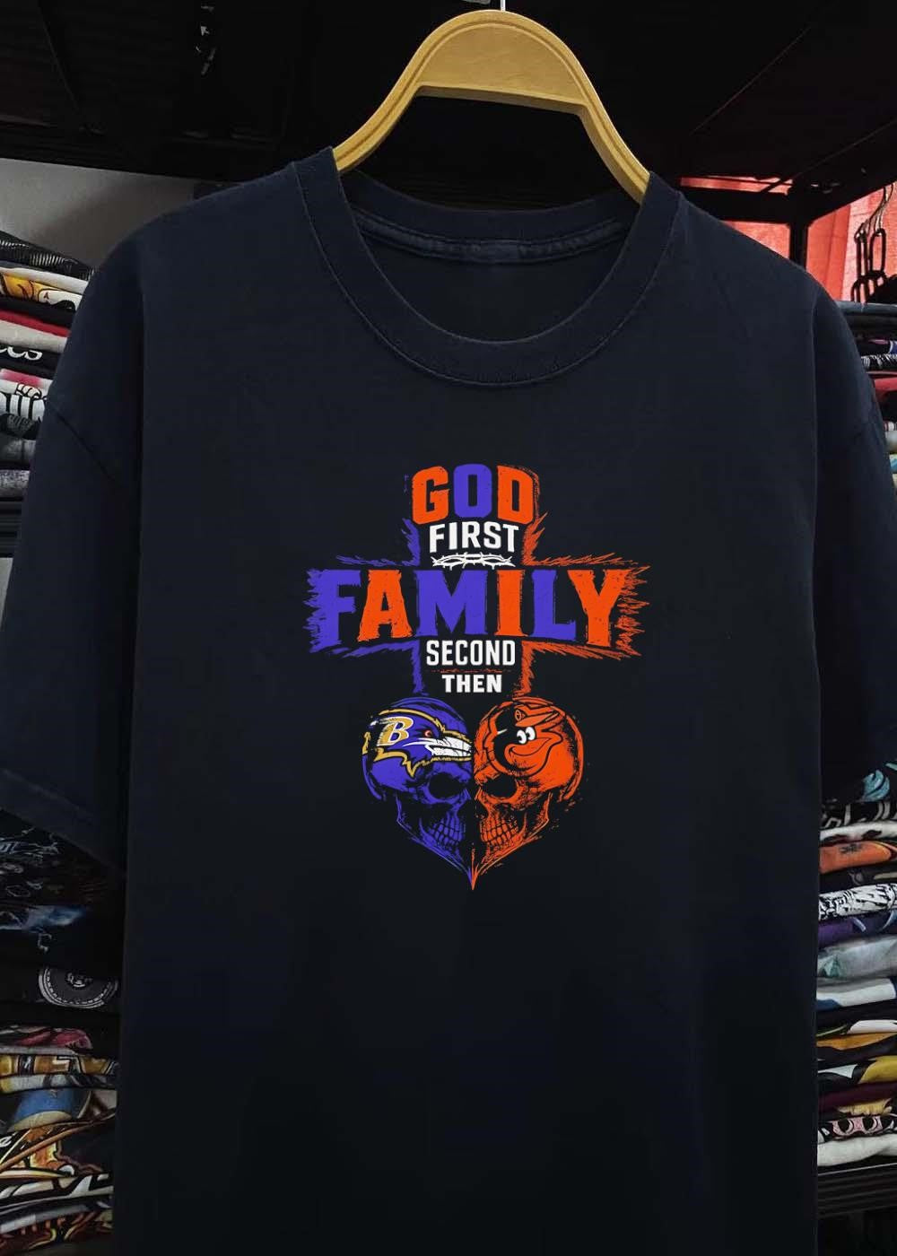 God First Family Second Then Baltimore Ravens Baltimore Orioles Skulls shirt