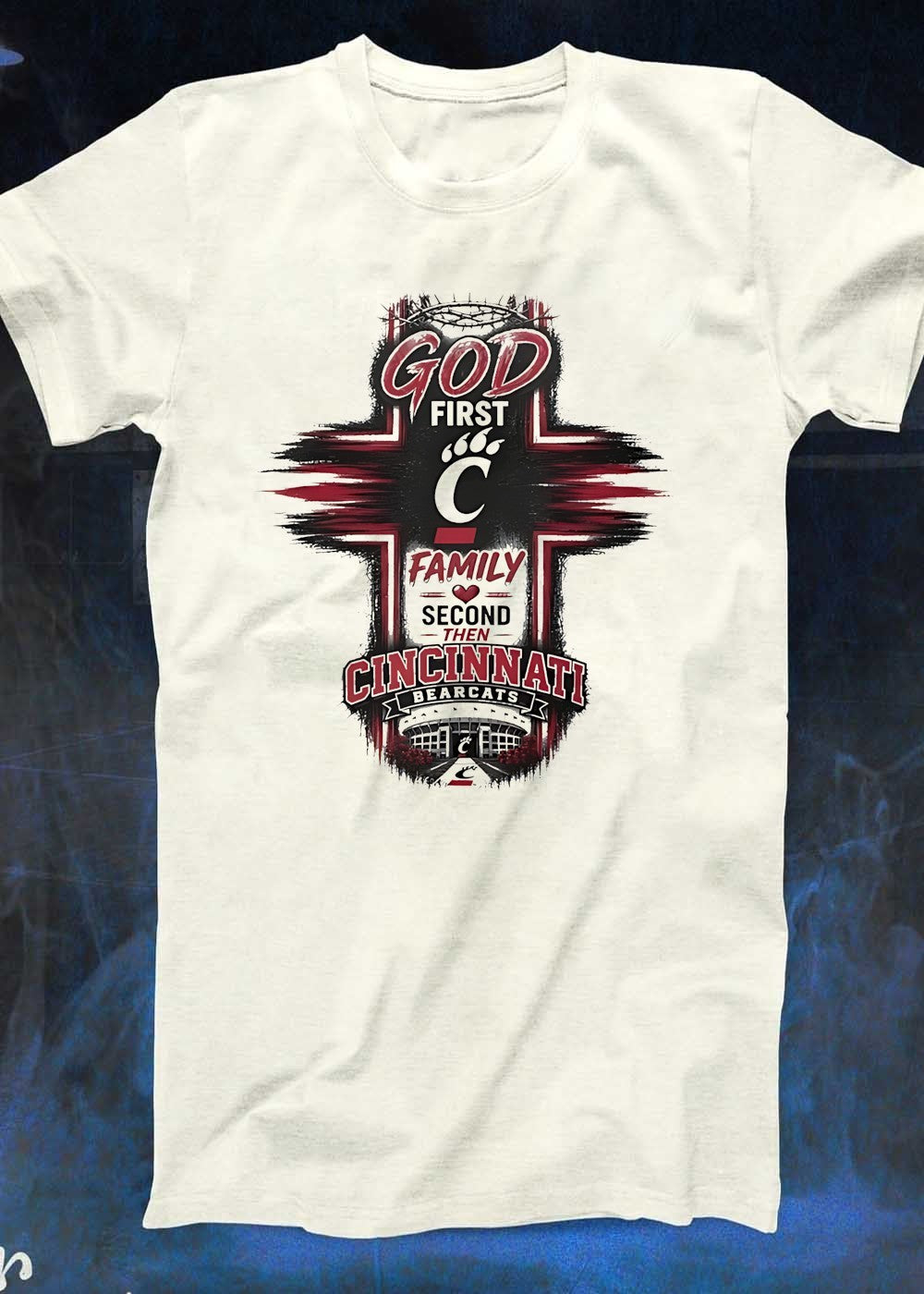God First Family Second Then Cincinnati Bearcats Shirt