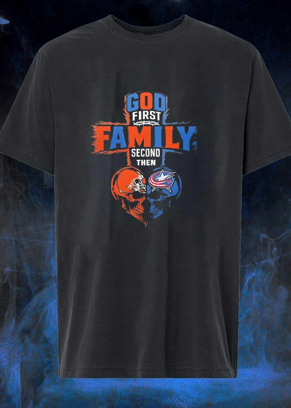 God First Family Second Then Cleveland Browns And Columbus Blue Jackets Skull shirt