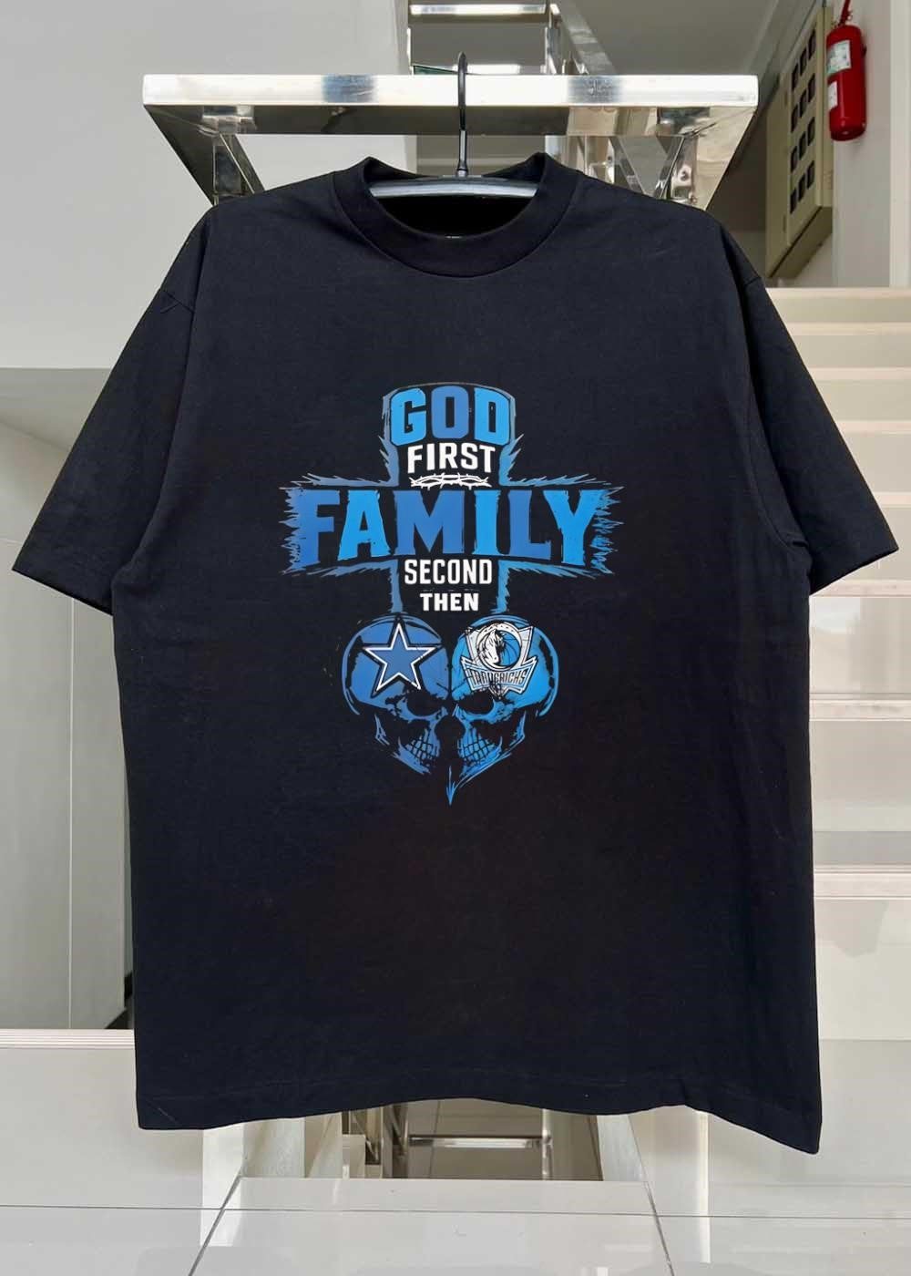 God First Family Second Then Dallas Cowboys Dallas Mavericks Skulls shirt