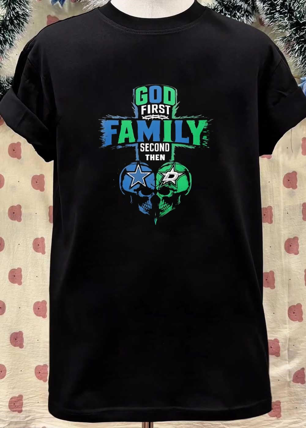 God First Family Second Then Dallas Cowboys Dallas Stars Skulls shirt