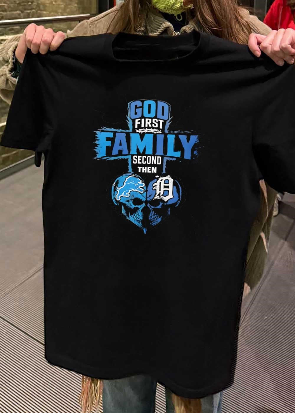 God First Family Second Then Detroit Lions Detroit Tigers Skull shirt