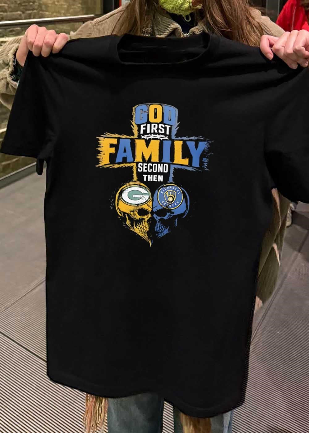 God First Family Second Then Green Bay Packers Milwaukee Brewers Skull shirt