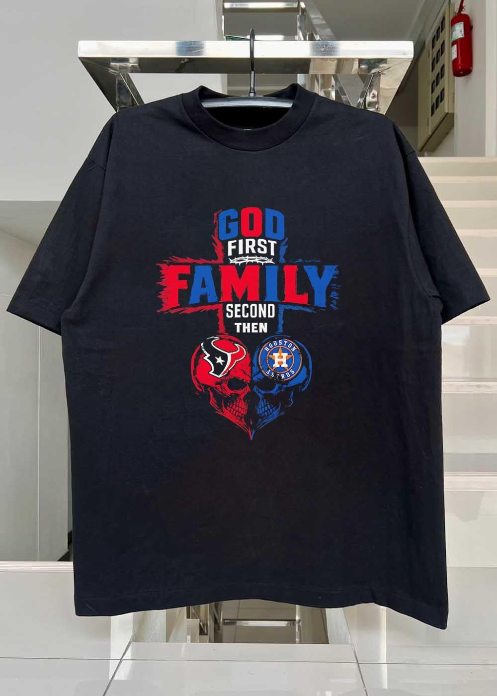 God First Family Second Then Houston Texans Houston Astros skull shirt