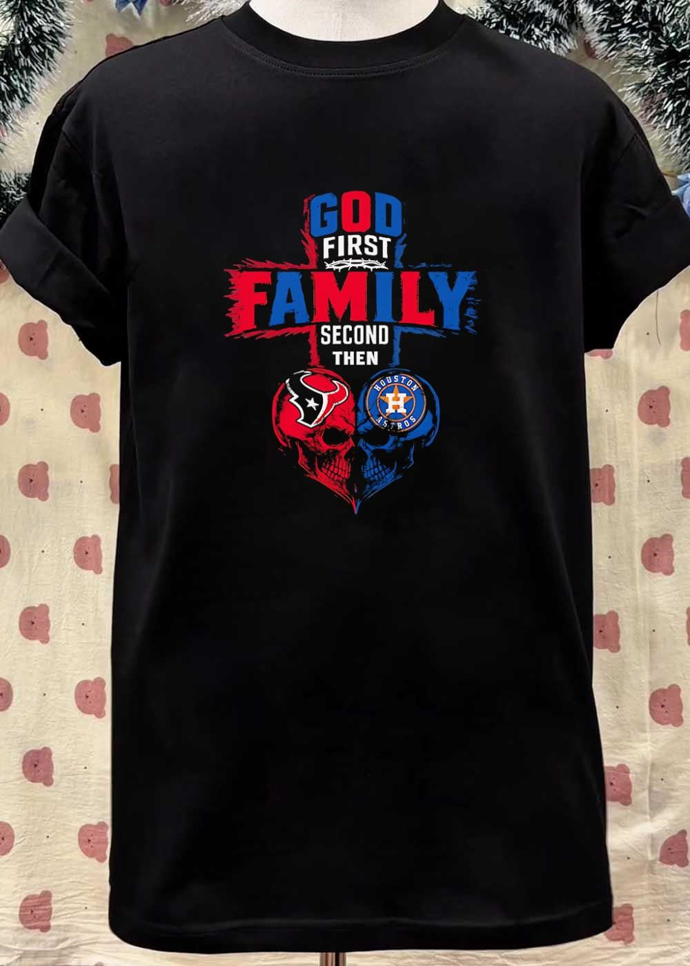 God First Family Second Then Houston Texans Houston Astros skull shirt