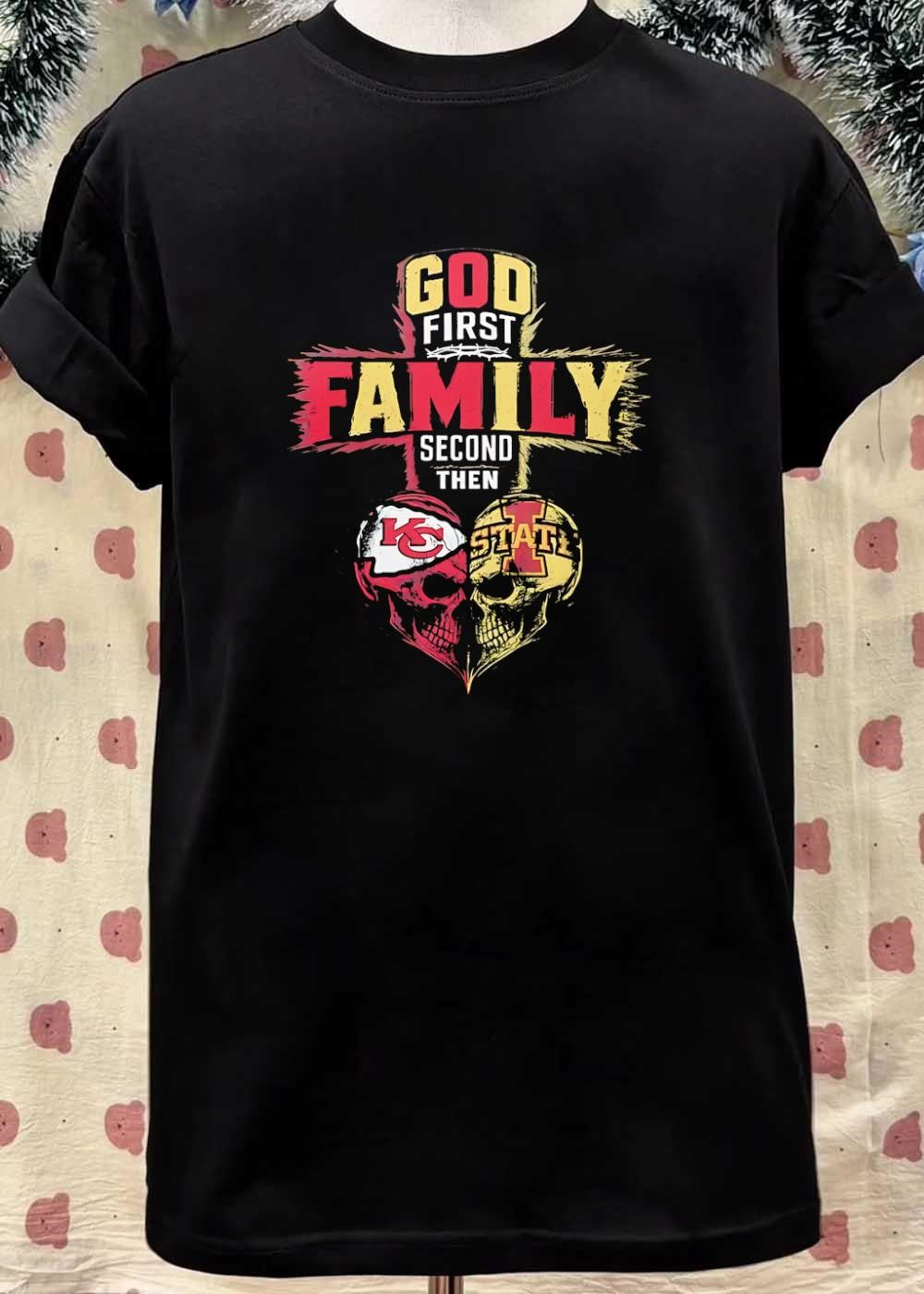 God First Family Second Then Kansas City Chiefs Iowa State shirt