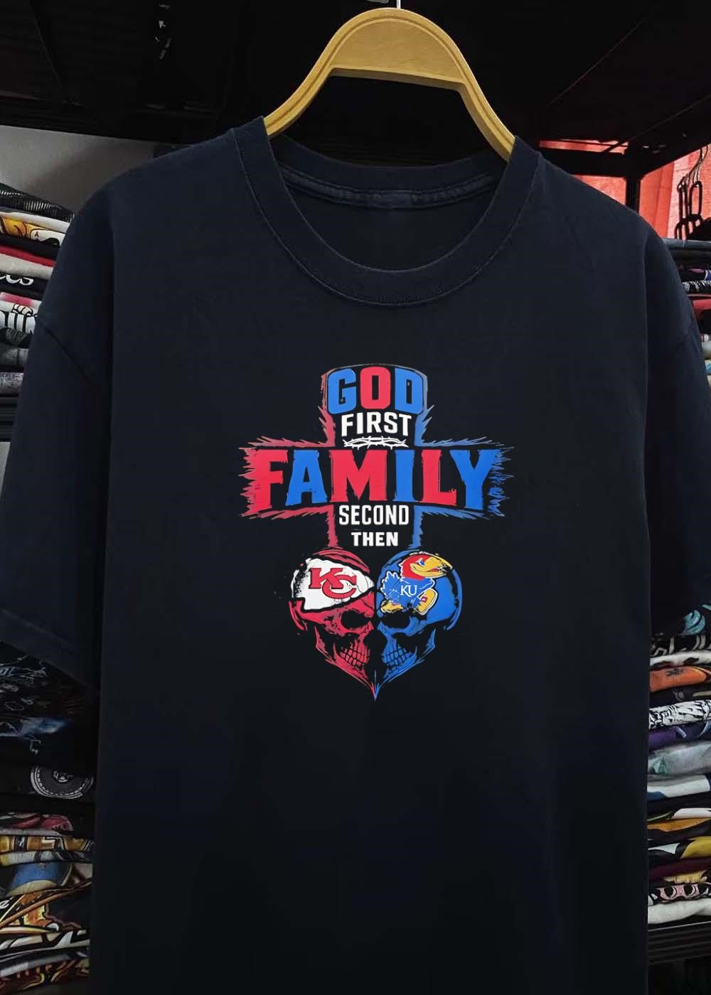 God First Family Second Then Kansas City Chiefs Kansas Jayhawks shirt