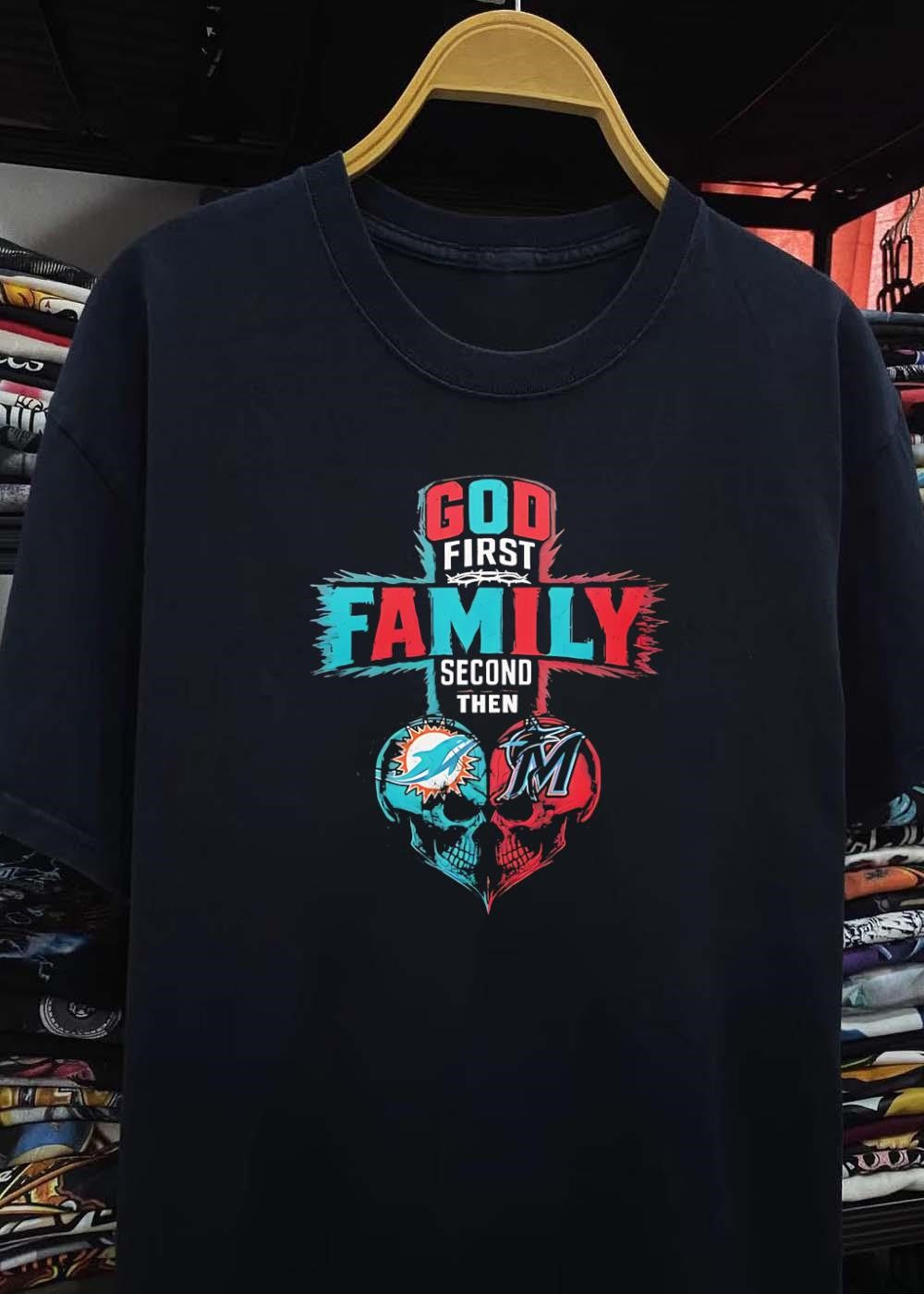 God First Family Second Then Miami Dolphins Miami Marlins Skull shirt