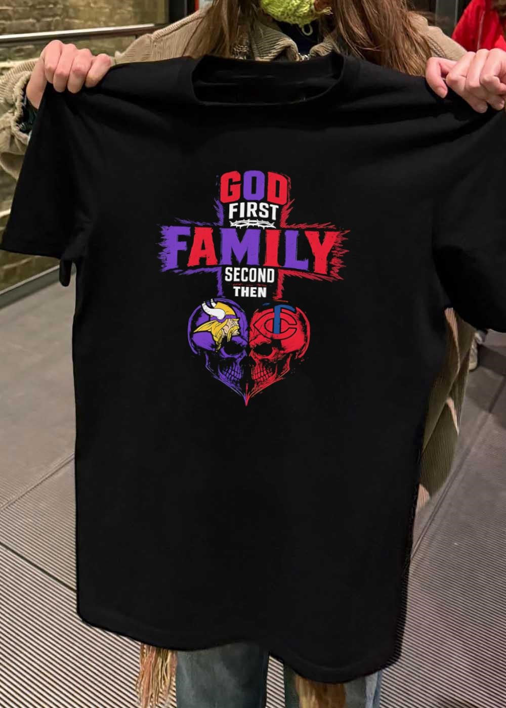 God First Family Second Then Minnesota Vikings Minnesota Twins Skulls shirt