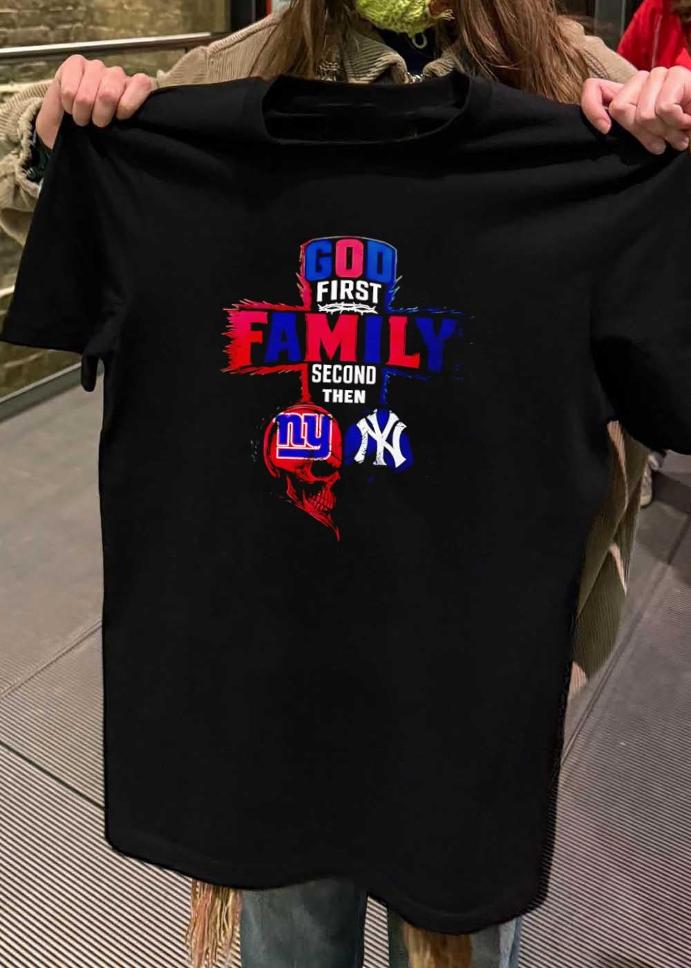 God First Family Second Then New York Giants New York Yankees Skull shirt