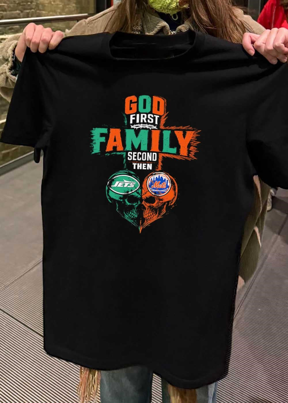 God First Family Second Then New York Jets New York Mets Skulls shirt