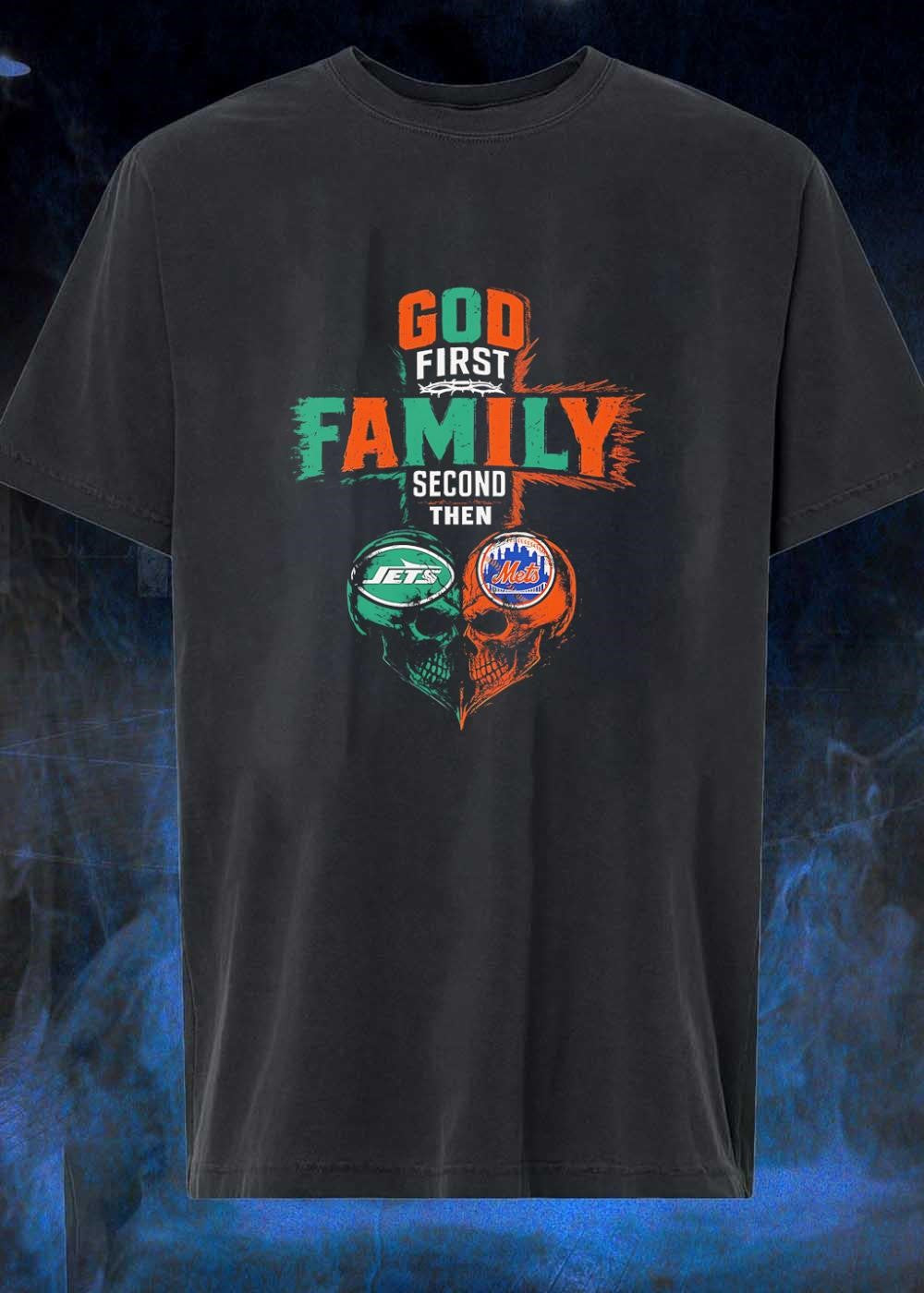 God First Family Second Then New York Jets New York Mets Skulls shirt