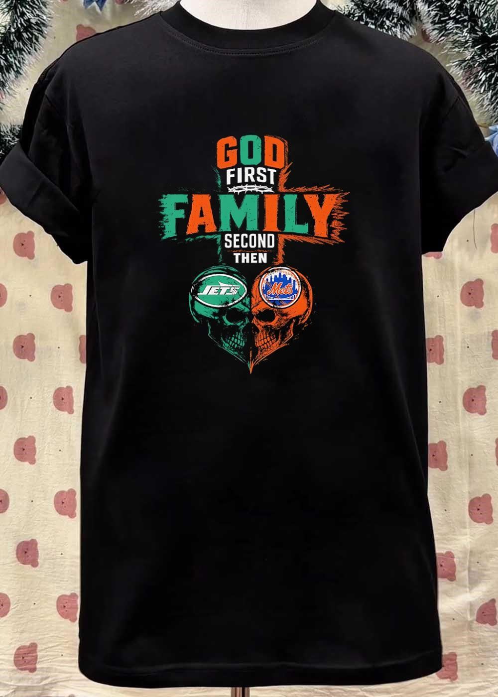 God First Family Second Then New York Jets New York Mets Skulls shirt